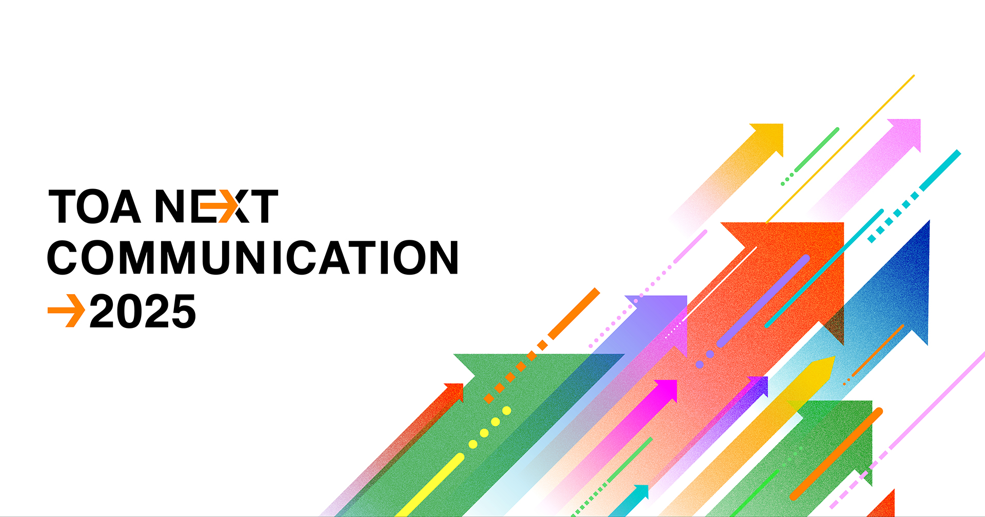 「TOA NEXT COMMUNICATION 2025」KV